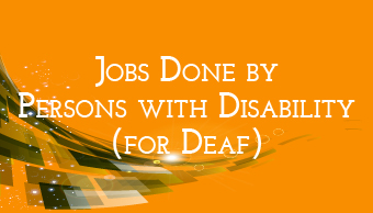 Go to Jobs Done by Persons with Disability (for Deaf)