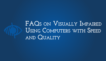 Download FAQ on Visually Impaired Using Computers