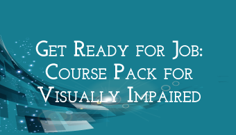 Go to Get ready for Job: Course pack for Visually Impaired