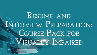 Go to Resume and Interview Preparation Course Pack for Visually Impaired
