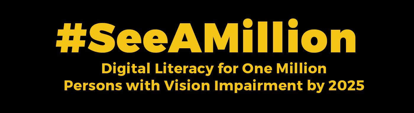 # See A Million; Digital Literacy for One Million Persons with Vision Impairment by 2025
