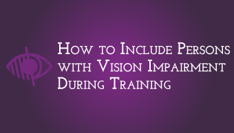 Download How to Include Persons with Vision Impairment During Training