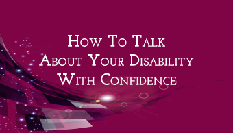 Go to How to Talk About Your Disability with Confidence