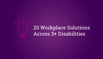 Download 20 workplace solutions across 3 disabilities